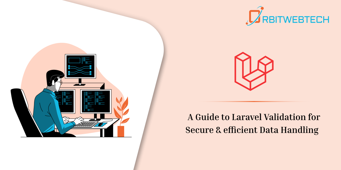 Secure data handling through Laravel validation in custom Laravel development.