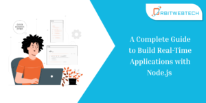 A Complete Guide to Build Real-Time Applications with Node.js