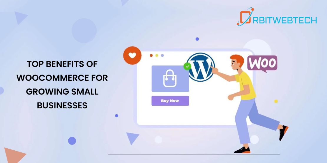Top Benefits of WooCommerce for Growing Small Businesses